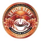 SENOR BEN'S PREMIUM COFFEE FROM OUR FARMS TO YOUR TABLE