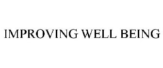 IMPROVING WELL BEING