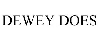 DEWEY DOES