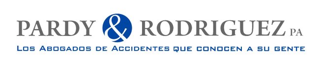 PARDY & RODRIGUEZ PA LOS ABOGADOS DE ACCIDENTES QUE CONOCEN A SU GENTE