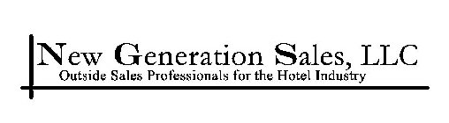 NEW GENERATION SALES, LLC OUTSIDE SALES PROFESSIONALS FOR THE HOTEL INDUSTRY