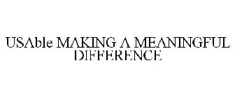 USABLE MAKING A MEANINGFUL DIFFERENCE