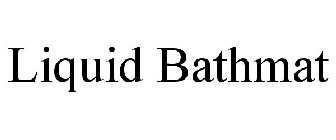 LIQUID BATHMAT