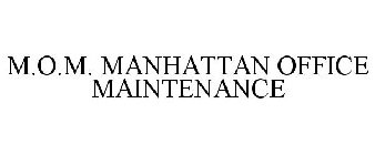 M.O.M. MANHATTAN OFFICE MAINTENANCE