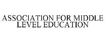 ASSOCIATION FOR MIDDLE LEVEL EDUCATION