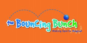 THE BOUNCING BUNCH MAKING SPORTS MAGICAL