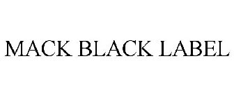 MACK BLACK LABEL