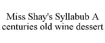 MISS SHAY'S SYLLABUB A CENTURIES OLD WINE DESSERT
