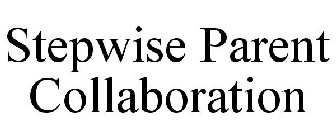 STEPWISE PARENT COLLABORATION