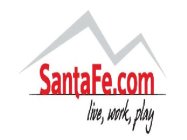 SANTAFE.COM LIVE, WORK, PLAY