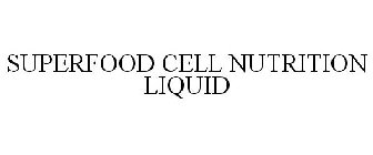 SUPER FOOD CELL NUTRITION LIQUID