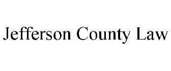 JEFFERSON COUNTY LAW