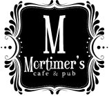 M MORTIMER'S CAFE & PUB