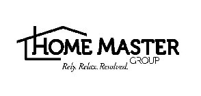 HOME MASTER GROUP RELY. RELAX. RESOLVED.