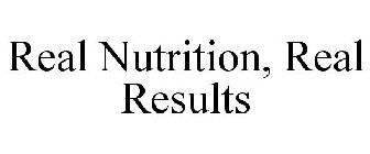 REAL NUTRITION, REAL RESULTS