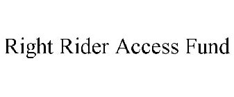 RIGHT RIDER ACCESS FUND