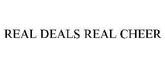 REAL DEALS REAL CHEER