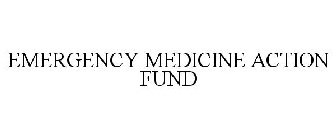 EMERGENCY MEDICINE ACTION FUND