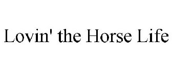 LOVIN' THE HORSE LIFE