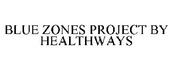 BLUE ZONES PROJECT BY HEALTHWAYS