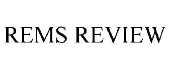 REMS REVIEW