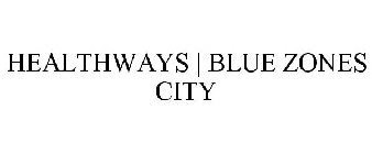 HEALTHWAYS | BLUE ZONES CITY