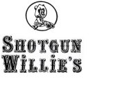 SHOTGUN WILLIE'S