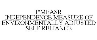 I*MEASR INDEPENDENCE MEASURE OF ENVIRONMENTALLY ADJUSTED SELF RELIANCE