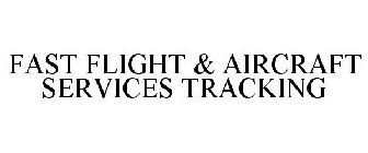 FAST FLIGHT & AIRCRAFT SERVICES TRACKING