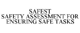 SAFEST SAFETY ASSESSMENT FOR ENSURING SAFE TASKS