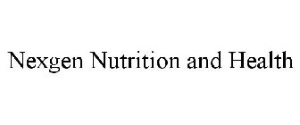NEXGEN NUTRITION AND HEALTH