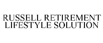 RUSSELL RETIREMENT LIFESTYLE SOLUTION