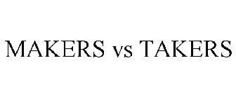 MAKERS VS TAKERS