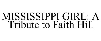 MISSISSIPPI GIRL: A TRIBUTE TO FAITH HILL
