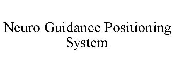NEURO GUIDANCE POSITIONING SYSTEM