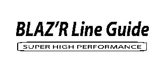 BLAZ'R LINE GUIDE SUPER HIGH PERFORMANCE