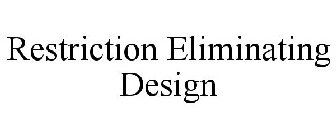 RESTRICTION ELIMINATING DESIGN