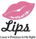 LIPS LOVE IS PRECIOUS IN HIS SIGHT