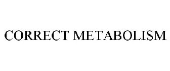 CORRECT METABOLISM
