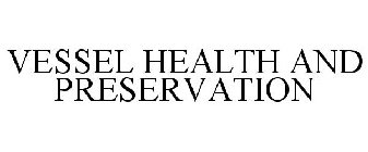 VESSEL HEALTH AND PRESERVATION