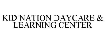 KID NATION DAYCARE & LEARNING CENTER