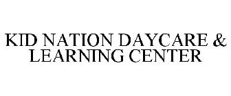 KID NATION DAYCARE & LEARNING CENTER