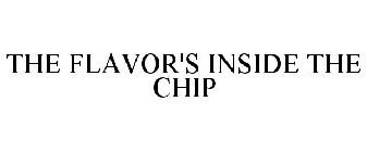 THE FLAVOR'S INSIDE THE CHIP