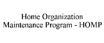 HOME ORGANIZATION MAINTENANCE PROGRAM - HOMP