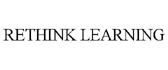 RETHINK LEARNING