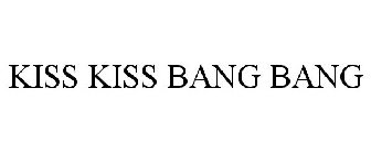 KISS KISS BANG BANG