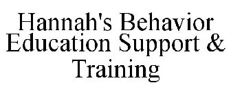 HANNAH'S BEHAVIOR EDUCATION SUPPORT & TRAINING