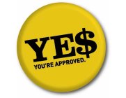 YE$ YOU'RE APPROVED.