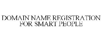 DOMAIN NAME REGISTRATION FOR SMART PEOPLE