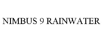 NIMBUS 9 RAINWATER